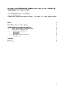 BELGIUM: CONSEQUENCES OF THE FEDERALISATION OF THE COUNTRY ON THE PROVISION OF HEALTH DATA Joint UN/ECE-WHO Meeting on Health Statistics Rome, 14-16 October 1998 Supporting paper submitted by the Scientific Institute of 