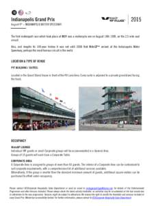 Indianapolis Grand Prix August 9th – INDIANAPOLIS MOTOR SPEEDWAY The first motorsport race which took place at INDY was a motorcycle one on August 14th 1909, on the 2.5 mile oval circuit. Also, and despite its 100-year