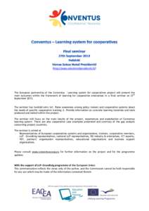 (http://www.sokoshotelpresidentti.fi/)  The European partnership of the Conventus – Learning system for cooperatives project will present the main outcomes within the framework of learning for cooperative enterprises i