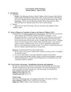 Cross Systems Youth Task Force Meeting Minutes – June 26, 2014 I. Introduction 1. Attendance Present: Chris Blessinger, Rebecca “Becky” Buhner, Mike Commons, Mary DePrez, Cathy Graham, Nichole Hall, Judge Charles P