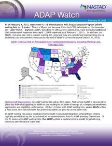 February 10, 2012  As of February 9, 2012, there were 4,118 individuals on AIDS Drug Assistance Program (ADAP) waiting lists in 12 states. This is a 38 percent decrease from the 6,595 individuals on the November 2011 ADA