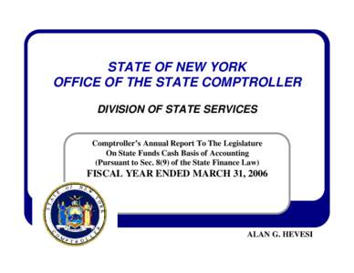 STATE OF NEW YORK OFFICE OF THE STATE COMPTROLLER DIVISION OF STATE SERVICES Comptroller’s Annual Report To The Legislature On State Funds Cash Basis of Accounting (Pursuant to Sec[removed]of the State Finance Law)