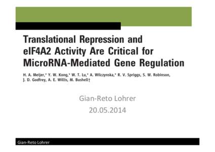 Gian-­‐Reto	
  Lohrer	
   [removed]	
   	
   Gian-­‐Reto	
  Lohrer	
    MicroRNAs	
  :	
  Small	
  RNAs	
  with	
  a	
  big	
  role	
  in	
  gene	
  regula8on	
  