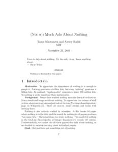 (Not so) Much Ado About Nothing Tanya Khovanova and Alexey Radul MIT November 23, 2014 I love to talk about nothing. It’s the only thing I know anything about.