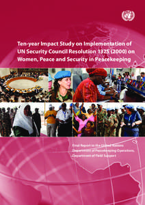Ten-year Impact Study on Implementation of UN Security Council Resolution[removed]on Women, Peace and Security in Peacekeeping Final Report to the United Nations Department of Peacekeeping Operations,