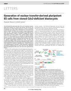 Vol 439|12 January 2006|doi:nature04257  LETTERS Generation of nuclear transfer-derived pluripotent ES cells from cloned Cdx2-deficient blastocysts Alexander Meissner1 & Rudolf Jaenisch1
