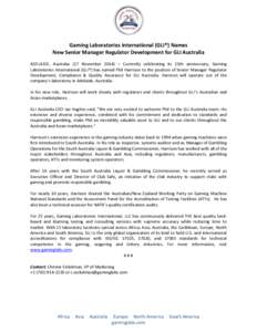 Gaming Laboratories International (GLI®) Names New Senior Manager Regulator Development for GLI Australia ADELAIDE, Australia (17 November 2014) – Currently celebrating its 25th anniversary, Gaming Laboratories Intern