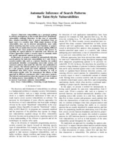 Automatic Inference of Search Patterns for Taint-Style Vulnerabilities Fabian Yamaguchi, Alwin Maier, Hugo Gascon, and Konrad Rieck University of G¨ottingen, Germany  Abstract—Taint-style vulnerabilities are a persist