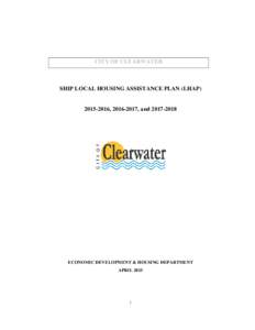 SHIP LHAP Template 2015 Revised Date: CITY OF CLEARWATER  SHIP LOCAL HOUSING ASSISTANCE PLAN (LHAP)