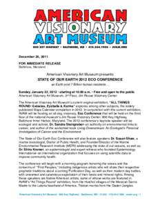 December 20, 2011 FOR IMMEDIATE RELEASE Baltimore, Maryland American Visionary Art Museum presents STATE OF OUR EARTH 2012 ECO CONFERENCE