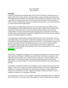 Vision Statements 2015 Candidates PRESIDENT Leadership opportunities provided by NAEA must continue to develop art educators who are leaders within their schools, districts, and communities, as well as at state and natio