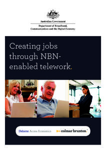 Creating jobs through NBNenabled telework. Creating jobs through NBN-enabled telework  The research reported in this publication was commissioned by the Australian Government