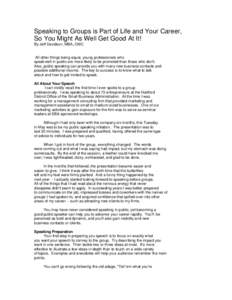 Speaking to Groups is Part of Life and Your Career, So You Might As Well Get Good At It! By Jeff Davidson, MBA, CMC All other things being equal, young professionals who speak well in public are more likely to be promote