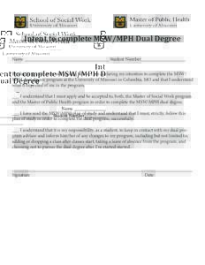 Intent to complete MSW/MPH Dual Degree Name ____________________________________ Student Number___________________ By checking each item and signing below, I am declaring my intention to complete the MSW/ MPH dual degree