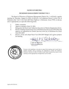 NOTICE OF MEETING DICKINSON MANAGEMENT DISTRICT NO. 1 The Board of Directors of Dickinson Management District No. 1 will hold a regular meeting on Thursday, August 14, 2014, at 6:00 p.m., in Conference Room 2 at the City