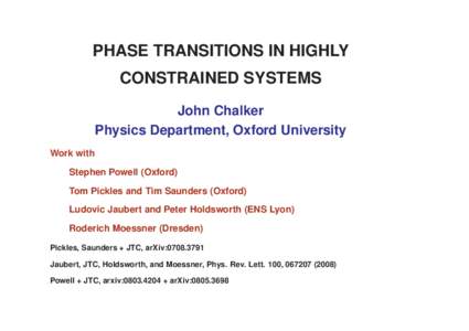 PHASE TRANSITIONS IN HIGHLY CONSTRAINED SYSTEMS John Chalker Physics Department, Oxford University Work with Stephen Powell (Oxford)