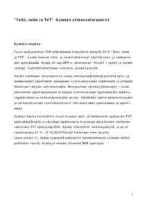 ”Taito, taide ja TVT” -kyselyn yhteenvetoraportti  Kyselyn taustaa Turun opetustoimen TOP-keskuksessa toteutettiin syksyllä 2010 ”Taito, taide ja TVT” –kysely koskien tieto- ja viestintätekniikan käyttöä t