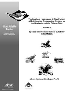 The Southern Headwaters At Risk Project: A Multi-Species Conservation Strategy for the Headwaters of the Oldman River Volume 2 Species Selection and Habitat Suitability Index Models