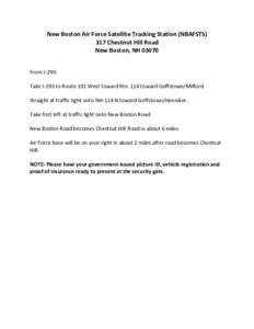 New Boston Air Force Satellite Tracking Station (NBAFSTS) 317 Chestnut Hill Road New Boston, NH[removed]From I-293: Take I-293 to Route 101 West toward Rte. 114 toward Goffstown/Milford. Straight at traffic light onto NH-1