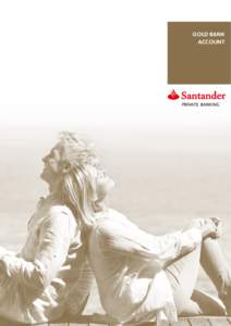 GOLD BANK ACCOUNT Gold Bank Account – Helping you to simplify International Banking At Santander Private Banking, we are committed to providing a consistently