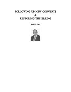 FOLLOWING UP NEW CONVERTS & RESTORING THE ERRING By B.C. Carr  TABLE OF CONTENTS