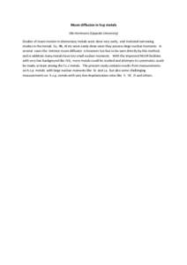 Muon diffusion in hcp metals Ola Hartmann (Uppsala University) Studies of muon motion in elementary metals were done very early, and motional narrowing studies in the metals Cu, Nb, Al etc were easily done since they pos
