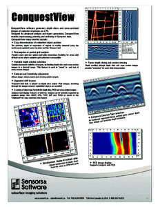 ConquestView ConquestView software generates depth slices and cross-sectional images of concrete structures on a PC. Designed for advanced analysis and report generation, ConquestView enables reprocessing, printing and a