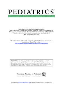 Returning to Learning Following a Concussion Mark E. Halstead, Karen McAvoy, Cynthia D. Devore, Rebecca Carl, Michael Lee, Kelsey Logan, Council on Sports Medicine and Fitness and Council on School Health Pediatrics 2013