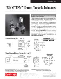 Document 113-1  “SLOT TEN” 10 mm Tunable Inductors This product will not be available in an RoHS-compliant version. Core contains lead. These versatile Coilcraft variable inductors operate over