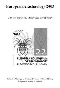 European Arachnology 2005 Editors: Christo Deltshev and Pavel Stoev Institute of Zoology and National Museum of Natural History Bulgarian Academy of Sciences