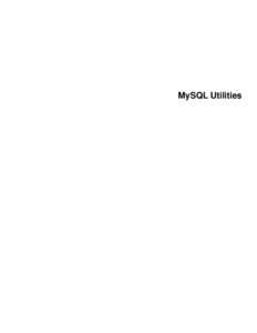 MySQL Utilities  MySQL Utilities Abstract This is the MySQL™ Utilities Reference Manual. It documents both the GPL and commercial editions of the MySQL Utilities 1.5 release series through 1.5.0.