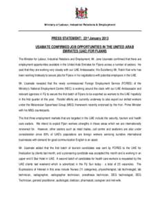 Ministry of Labour, Industrial Relations & Employment  PRESS STATEMENT: 23rd January 2013 USAMATE CONFIRMED JOB OPPORTUNITIES IN THE UNITED ARAB EMIRATES (UAE) FOR FIJIANS The Minister for Labour, Industrial Relations an