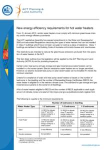 New energy efficiency requirements for hot water heaters From 31 January 2010, certain water heaters must comply with minimum greenhouse intensity and/or energy efficiency standards. The ACT Legislative Assembly has pass