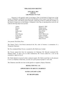 ORGANIZATION MEETING JANUARY 6, 2014 2:00 P.M. Lake Pleasant, New York Pursuant to call regularly made by the Deputy Clerk of the Board of Supervisors of the County of Hamilton, said Board convened in the Chambers at the