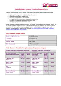 Radio Multiplex Licence Variation Request Form This form should be used for any request to vary a local or national radio multiplex licence, e.g: • • • •