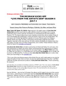 Embargo until June 19th  TIM MCGRAW KICKS OFF “LIVE FROM THE ARTISTS DEN” SEASON 8 JULY 4 NEW SEASON PREMIERES NATIONWIDE ON PUBLIC TELEVISION