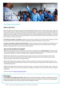 Fact Sheet on Education What is the issue? Having the chance to go to school every day may be something that feels like more of a chore than a dream come true for some kids in Australia. But for 57 million children aroun