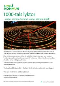 1000-tals lyktor - under samma himmel, under samma kväll! Idéan bjuder in Umeås alla barn att även i år göra ljuslyktor. Vänortsparken blir under en kväll en plats för magi och fantasi där barnes lyktor stråla