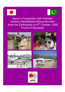 Japan’s Cooperation with Pakistan towards Rehabilitation/Reconstruction since the Earthquake on 8TH October, 2005 “Proof of Friendship”  Message from His Excellency Mr. Seiji KOJIMA, Ambassador of