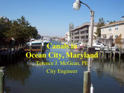Canals in Ocean City, Maryland Terence J. McGean, PE City Engineer  Background