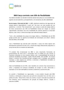 BRIX lança contrato com 50% de flexibilidade O produto inovador vai atender de forma ainda mais eficaz as necessidades dos agentes do mercado livre, principalmente, em momentos de alta volatilidade Rio de Janeiro, 20 de