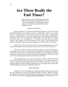 13  Are These Really the End Times? How much time is there left until Messiah comes? What is the timetable to the Apocalypse? Here are