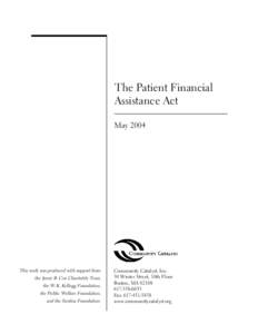 The Patient Financial Assistance Act May 2004 This work was produced with support from the Jessie B. Cox Charitable Trust,