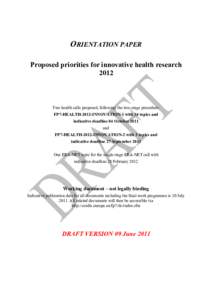 ORIENTATION PAPER Proposed priorities for innovative health research 2012 Two health calls proposed, following the two-stage procedure: FP7-HEALTH-2012-INNOVATION-1 with 34 topics and