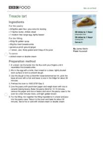 bbc.co.uk/food  Treacle tart Ingredients For the pastry 225g/8oz plain flour, plus extra for dusting
