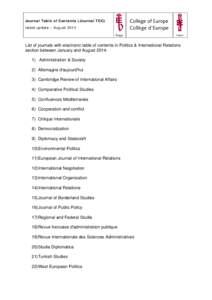 Journal Table of Contents (Journal TOC) latest update – August 2014 List of journals with electronic table of contents in Politics & International Relations section between January and August 2014: 1) Administration & 