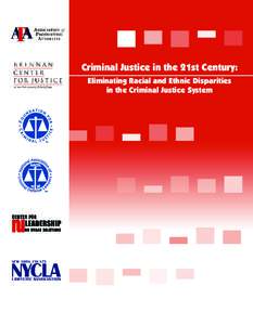 Criminal Justice in the 21st Century: Eliminating Racial and Ethnic Disparities in the Criminal Justice System Supported in part by a grant from the Ford Foundation. Additional financial support for the conference provi