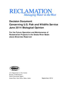 Decision Document Concerning U.S. Fish and Wildlife Service June 2014 Biological Opinion For the Future Operation and Maintenance of Reclamation Projects in the Snake River Basin above Brownlee Reservoir