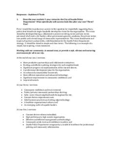 Responses – Kathleen O’Toole 1. Describe your realistic 5-year vision for the City of Seattle Police Department? What specifically will success look like after year one? Three? Five?