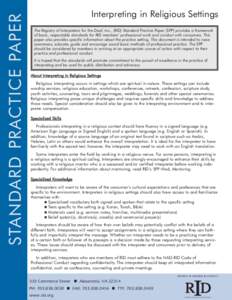 STANDARD PRACTICE PAPER  Interpreting in Religious Settings The Registry of Interpreters for the Deaf, Inc., (RID) Standard Practice Paper (SPP) provides a framework of basic, respectable standards for RID members’ pro